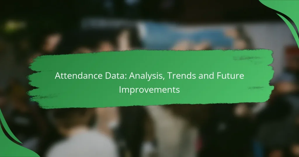 Attendance Data: Analysis, Trends and Future Improvements