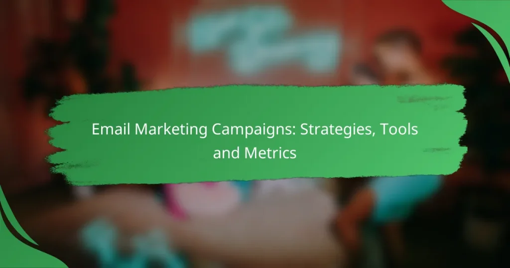 Email Marketing Campaigns: Strategies, Tools and Metrics