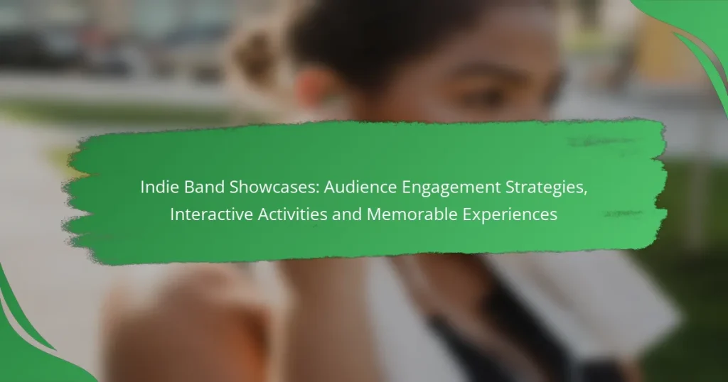 Indie Band Showcases: Audience Engagement Strategies, Interactive Activities and Memorable Experiences