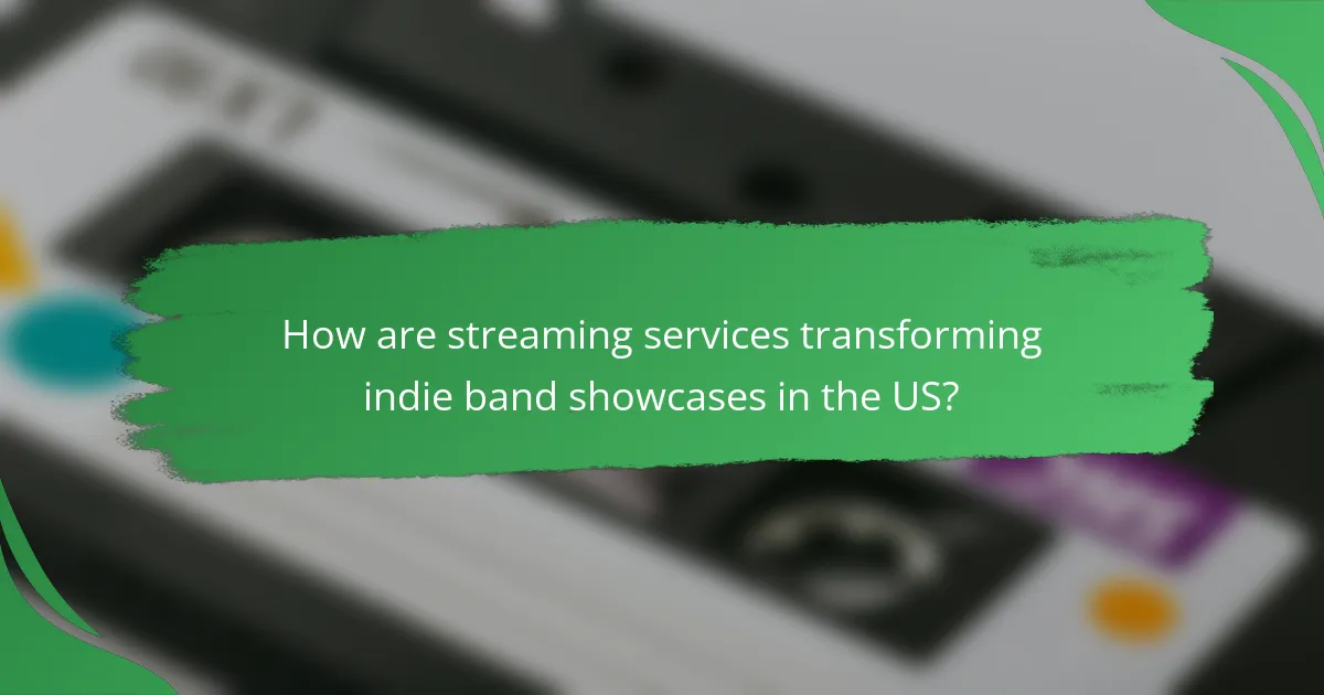 How are streaming services transforming indie band showcases in the US?