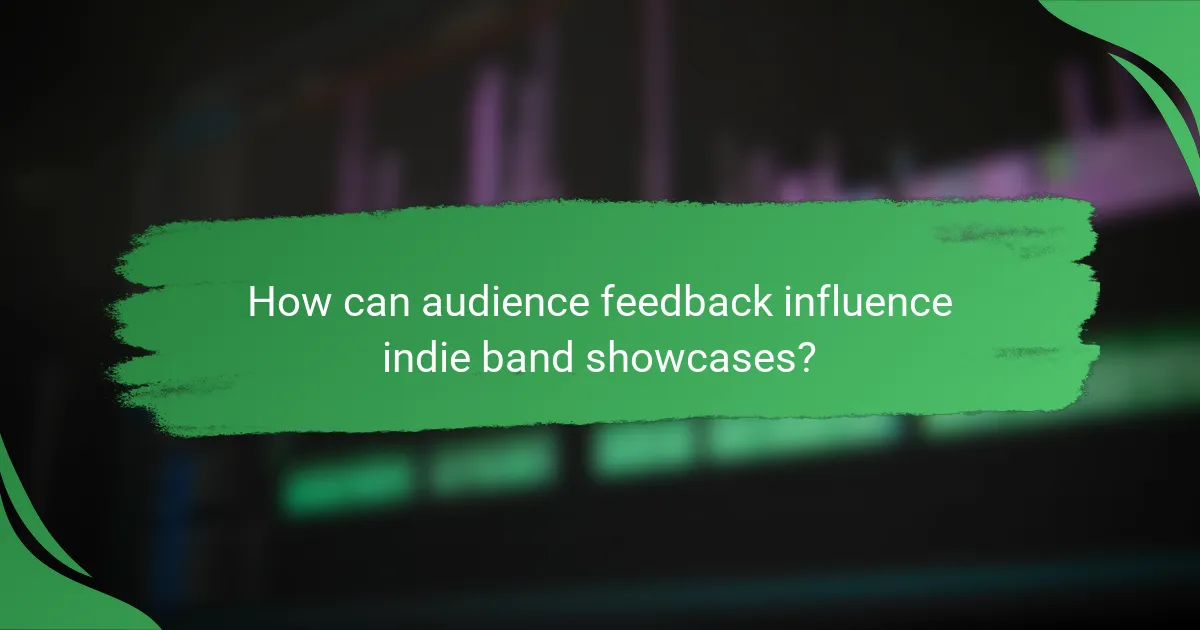 How can audience feedback influence indie band showcases?