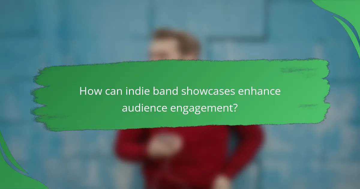 How can indie band showcases enhance audience engagement?