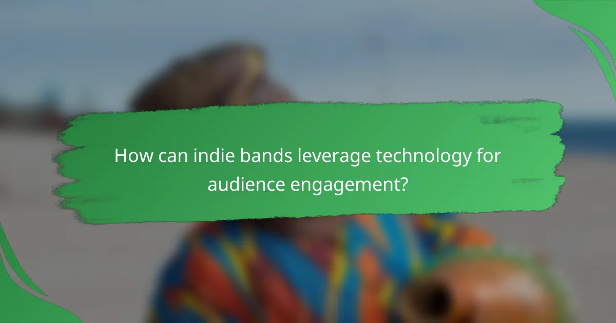 How can indie bands leverage technology for audience engagement?
