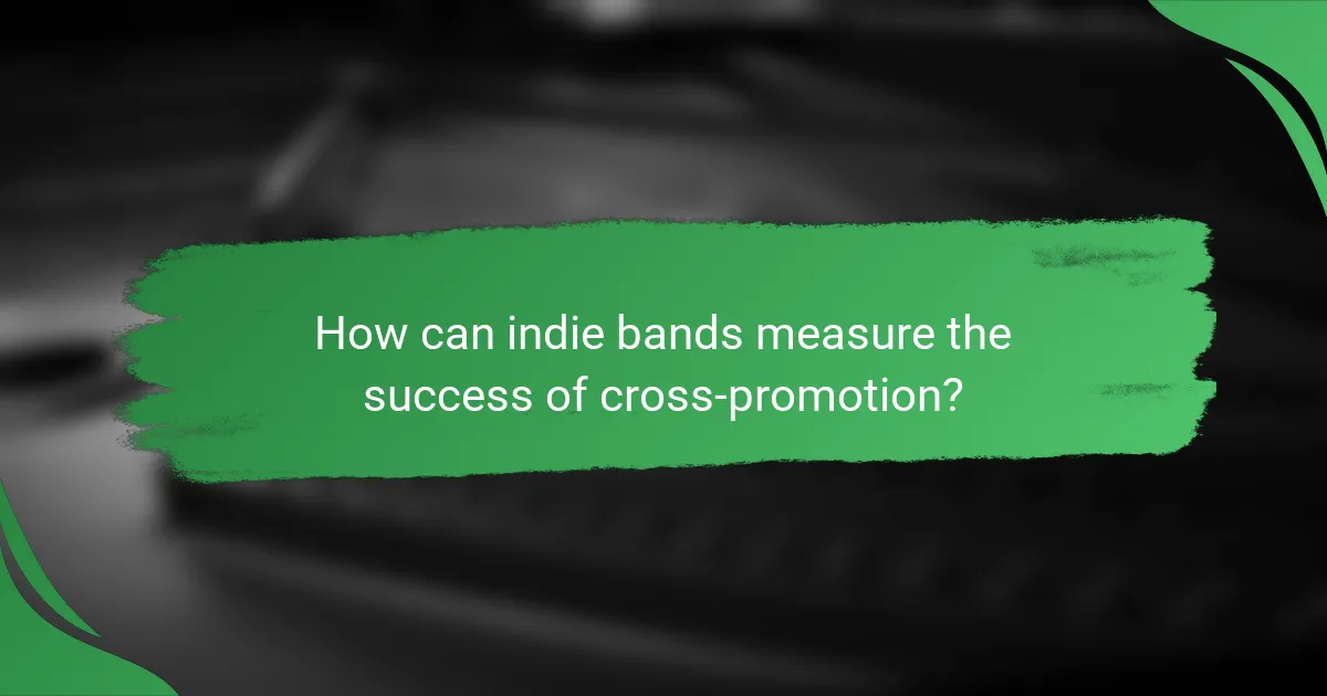 How can indie bands measure the success of cross-promotion?