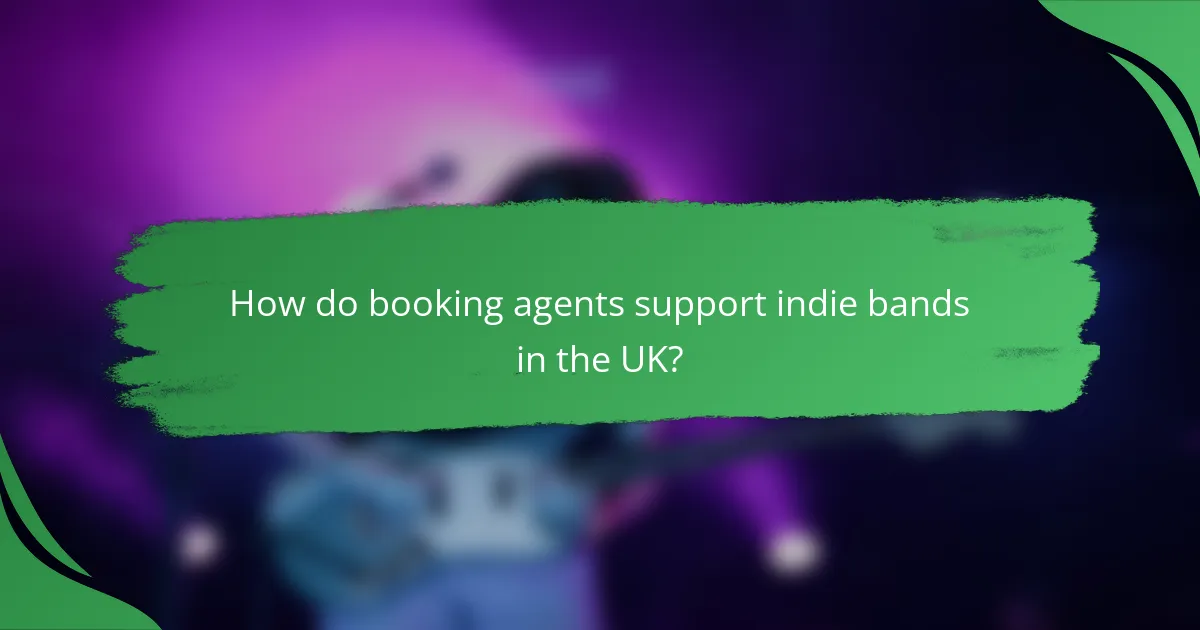 How do booking agents support indie bands in the UK?