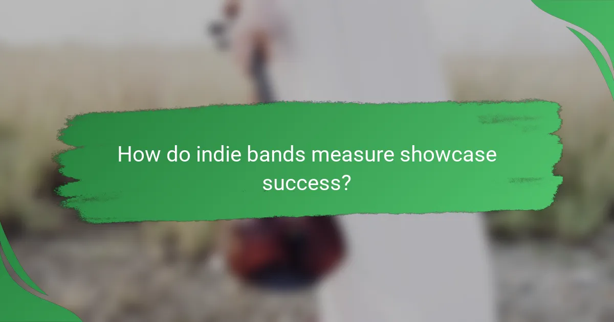 How do indie bands measure showcase success?