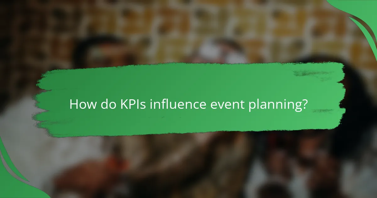 How do KPIs influence event planning?