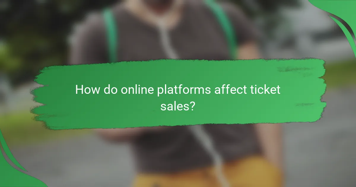 How do online platforms affect ticket sales?
