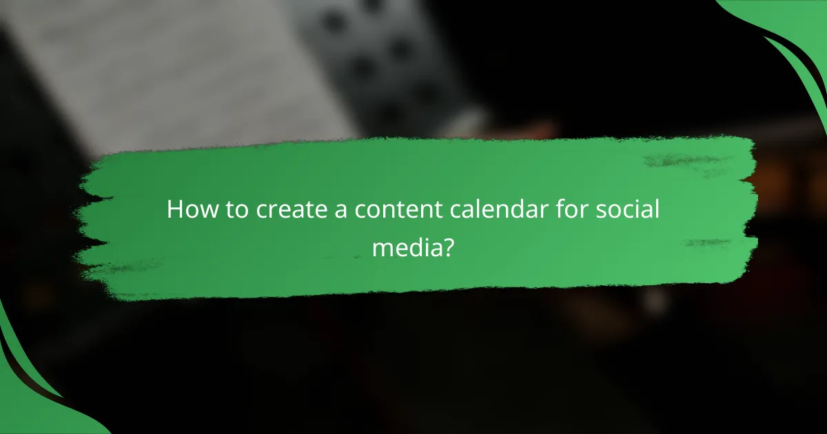 How to create a content calendar for social media?