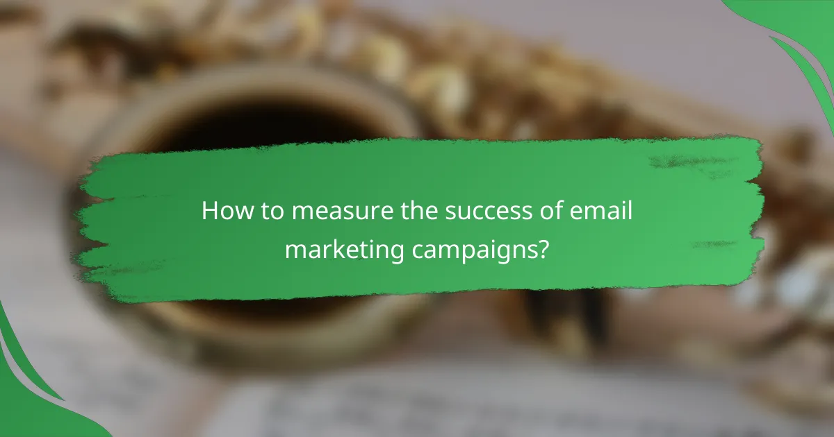 How to measure the success of email marketing campaigns?
