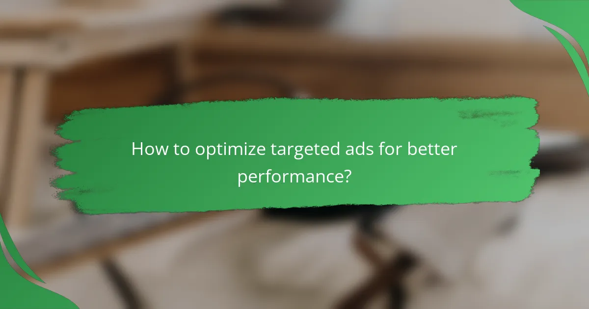 How to optimize targeted ads for better performance?