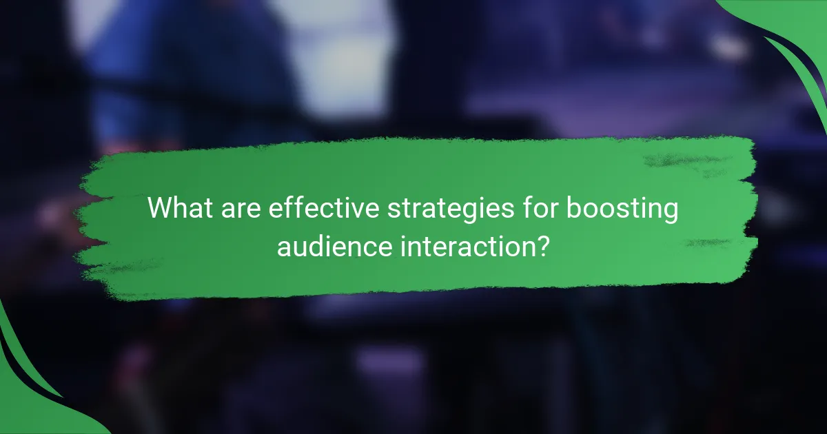 What are effective strategies for boosting audience interaction?