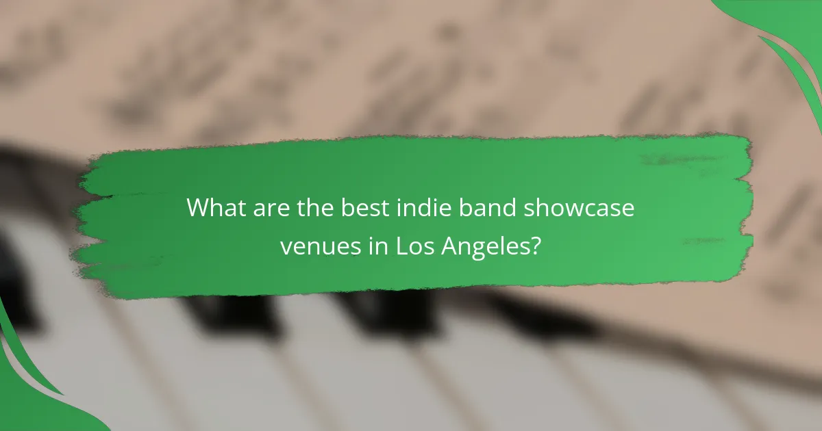 What are the best indie band showcase venues in Los Angeles?