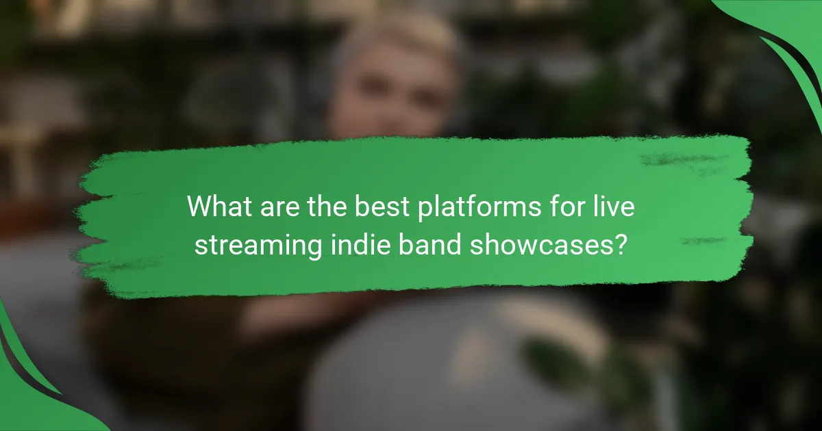 What are the best platforms for live streaming indie band showcases?