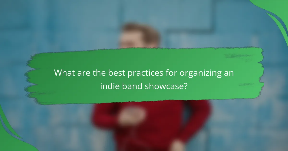 What are the best practices for organizing an indie band showcase?