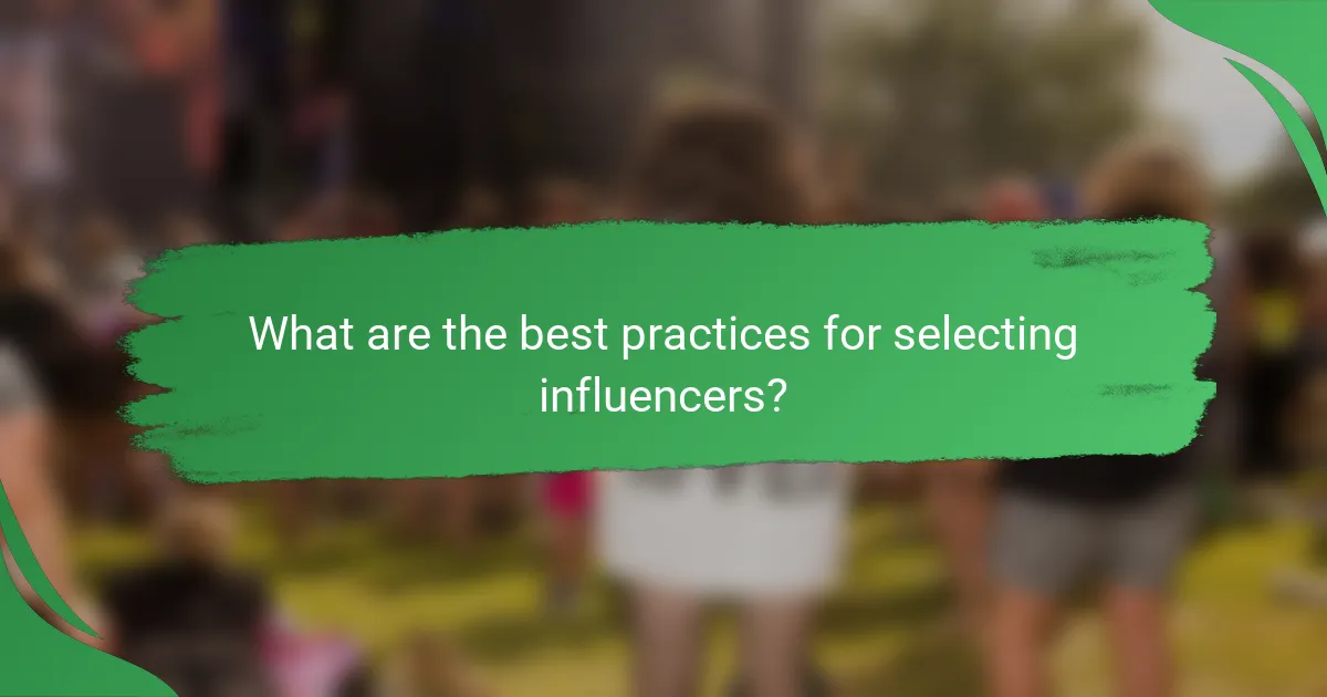 What are the best practices for selecting influencers?