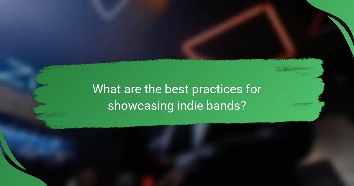 What are the best practices for showcasing indie bands?