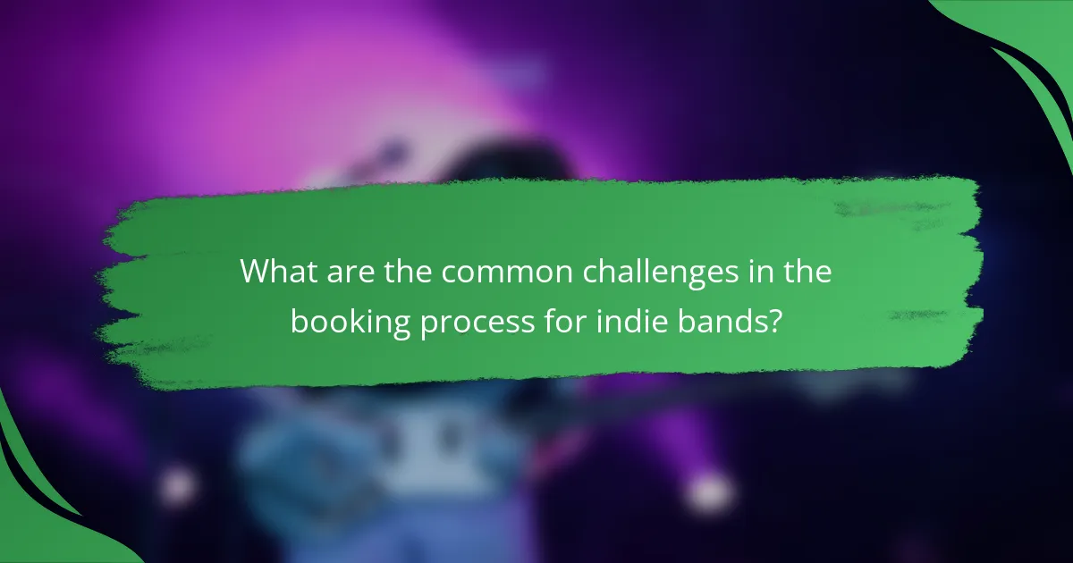What are the common challenges in the booking process for indie bands?