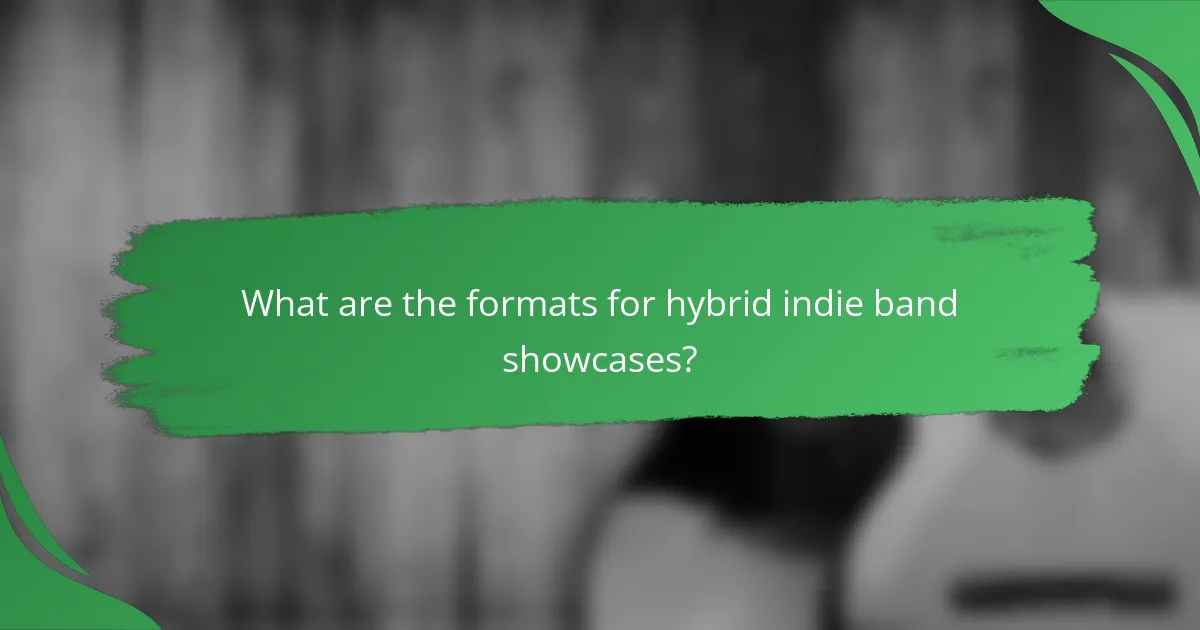 What are the formats for hybrid indie band showcases?