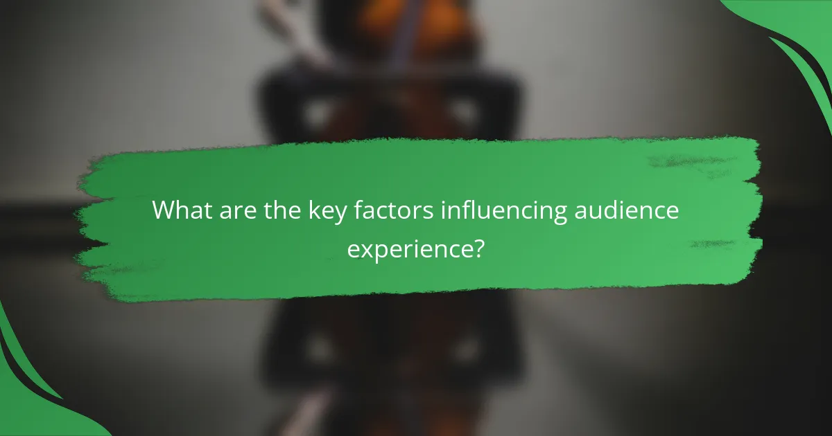 What are the key factors influencing audience experience?