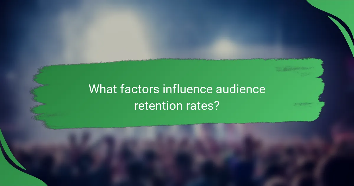 What factors influence audience retention rates?