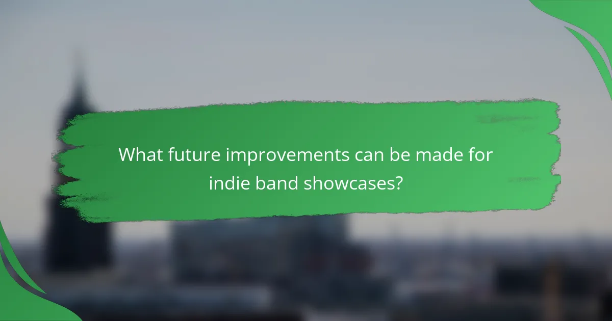 What future improvements can be made for indie band showcases?