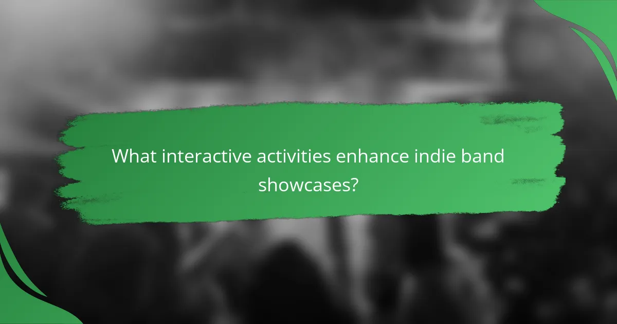 What interactive activities enhance indie band showcases?