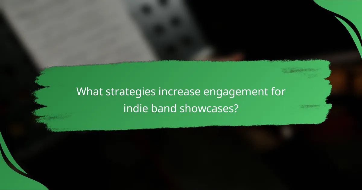 What strategies increase engagement for indie band showcases?