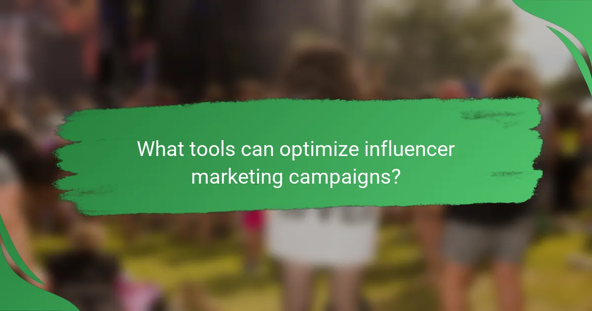 What tools can optimize influencer marketing campaigns?