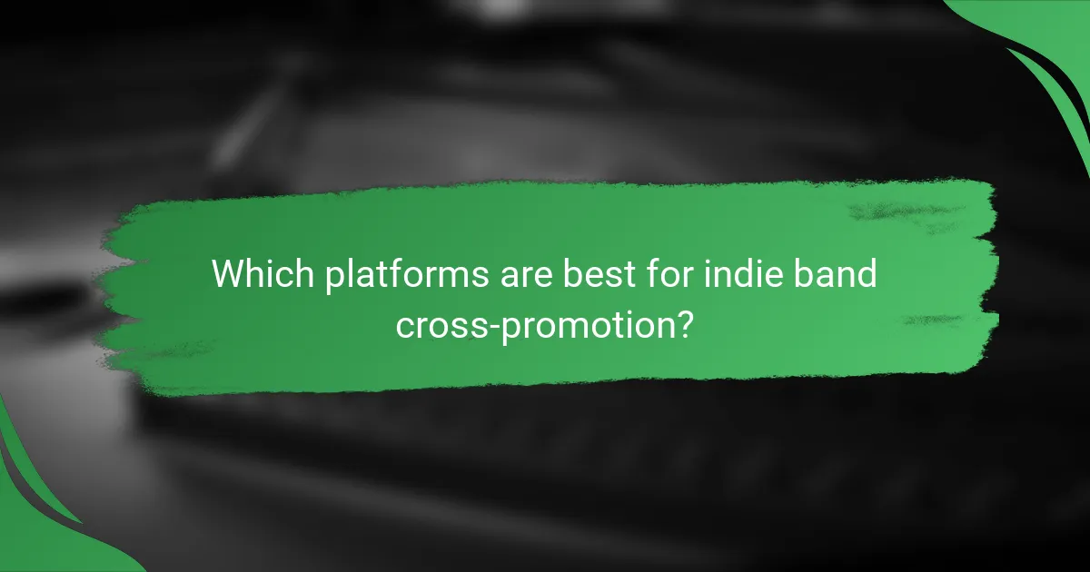Which platforms are best for indie band cross-promotion?