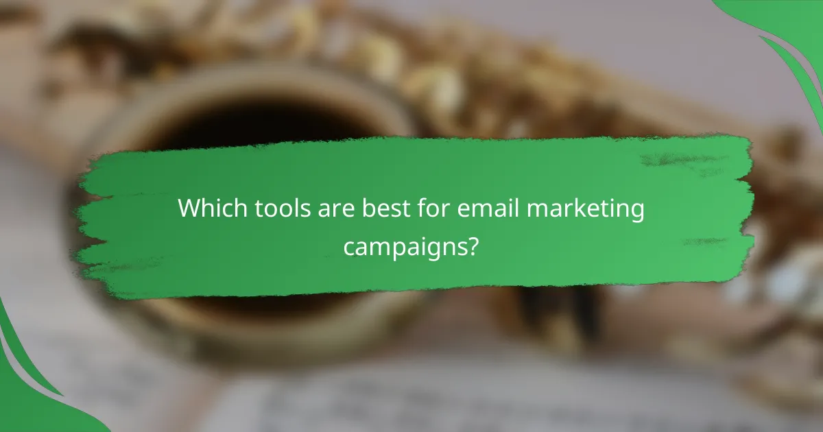 Which tools are best for email marketing campaigns?